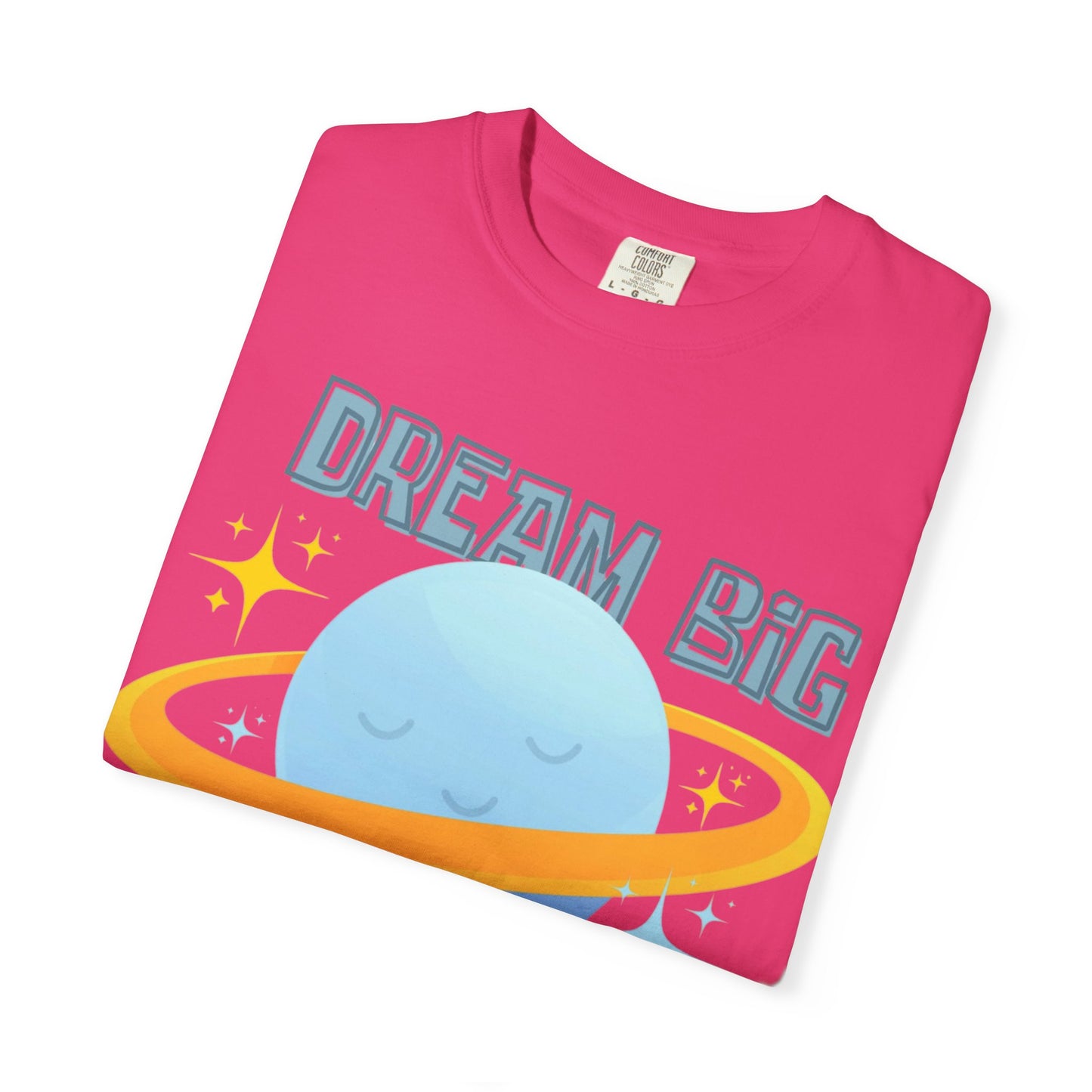 Dream Big Little One - Unisex Garment-Dyed T-shirt