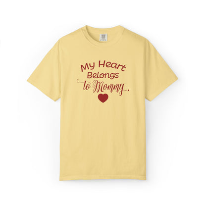 My Heart Belongs To Mommy Mothers Love Wins Priceless Strong Tee Motherhood Supermom Life Giver Unconditional Care Unisex Heavy Cotton T-Shirt
