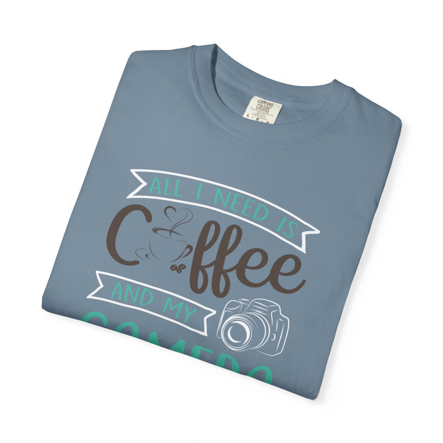 Funny All I Need Is Coffee And My Camera Coffee lover Sarcastic Photography Passion Coffee Clicker Unisex Heavy Cotton T-Shirt