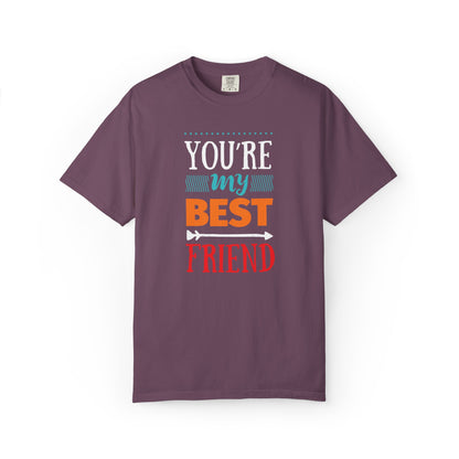 You’re My Best Friend Celebration Tee Genuine Connection Loyalty Meaningful Relationships Unisex Heavy Cotton T-Shirt