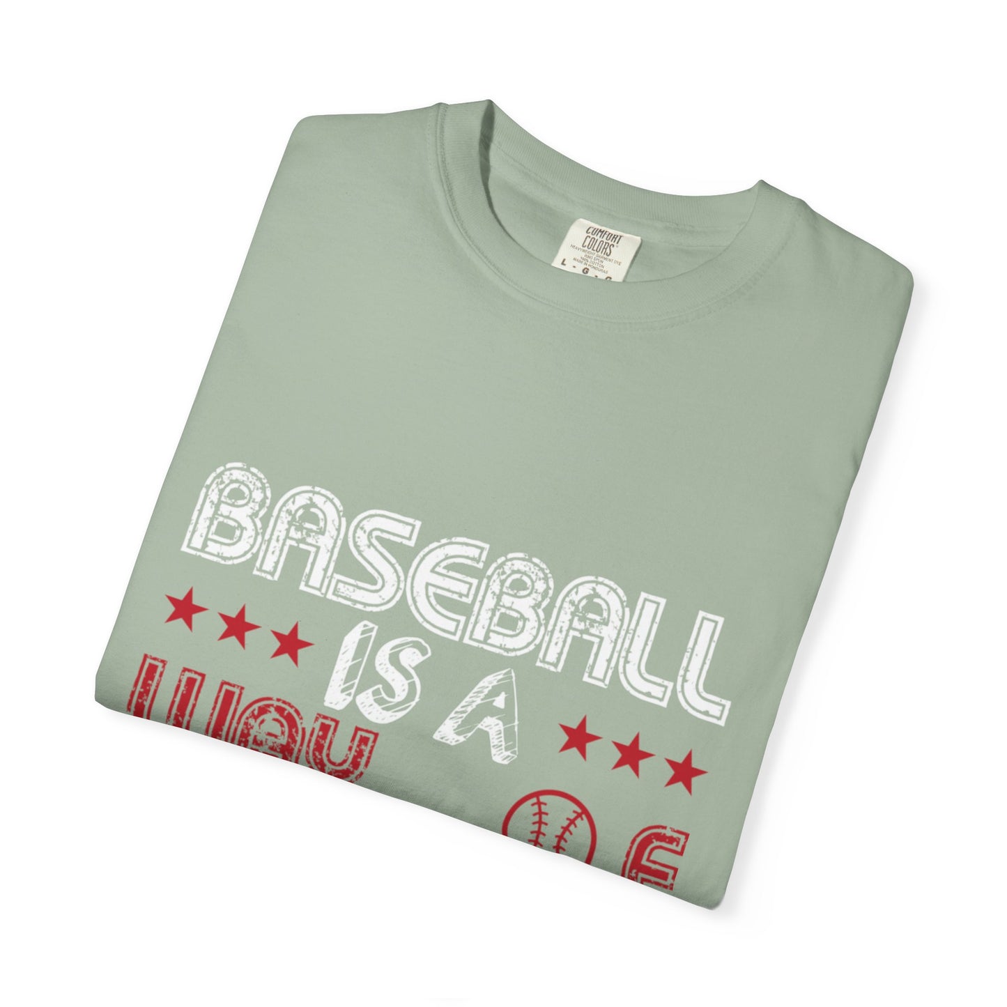 Funny Baseball Is A Way Of Life Sarcastic Deep Love Happiness Passion Baseball lovers Sports Preference Unisex Heavy Cotton T-Shirt