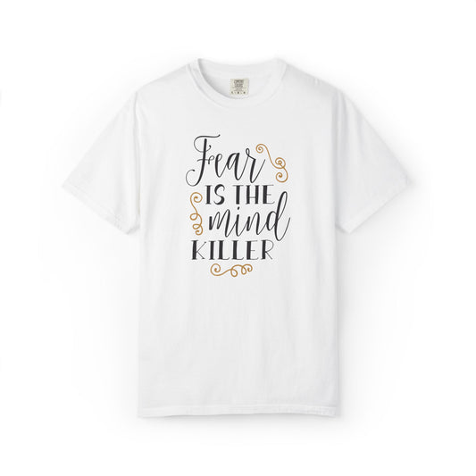 Fear Is The Mind Killer Brave Strength Inspiration Tee Positivity Self Confidence Unisex Heavy Cotton T-Shirt