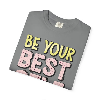 Be Your Best Self Trendy Tee Motivational Self-Care Positive Attitude Confidence Booster Encouraging Unisex Heavy Cotton T-Shirt
