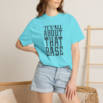 It’s All About That Base Excitement Tee Nonstop Fandom Endless Love Devotion Unisex Heavy Cotton T-Shirt