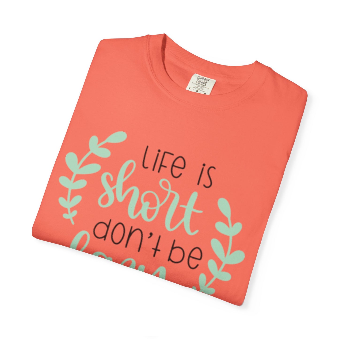 Life Is Short Don’t Be Lazy Adventure Tee Enthusiasm Cherish Moments Positivity Unisex Heavy Cotton T-Shirt