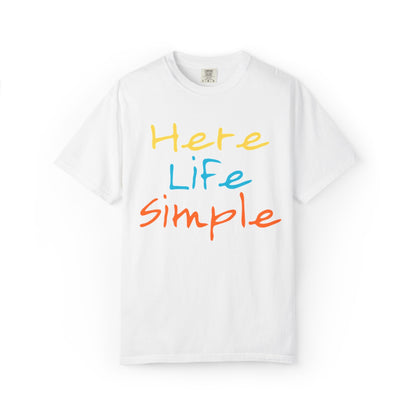 Here Life Simple - Unisex Garment-Dyed T-shirt