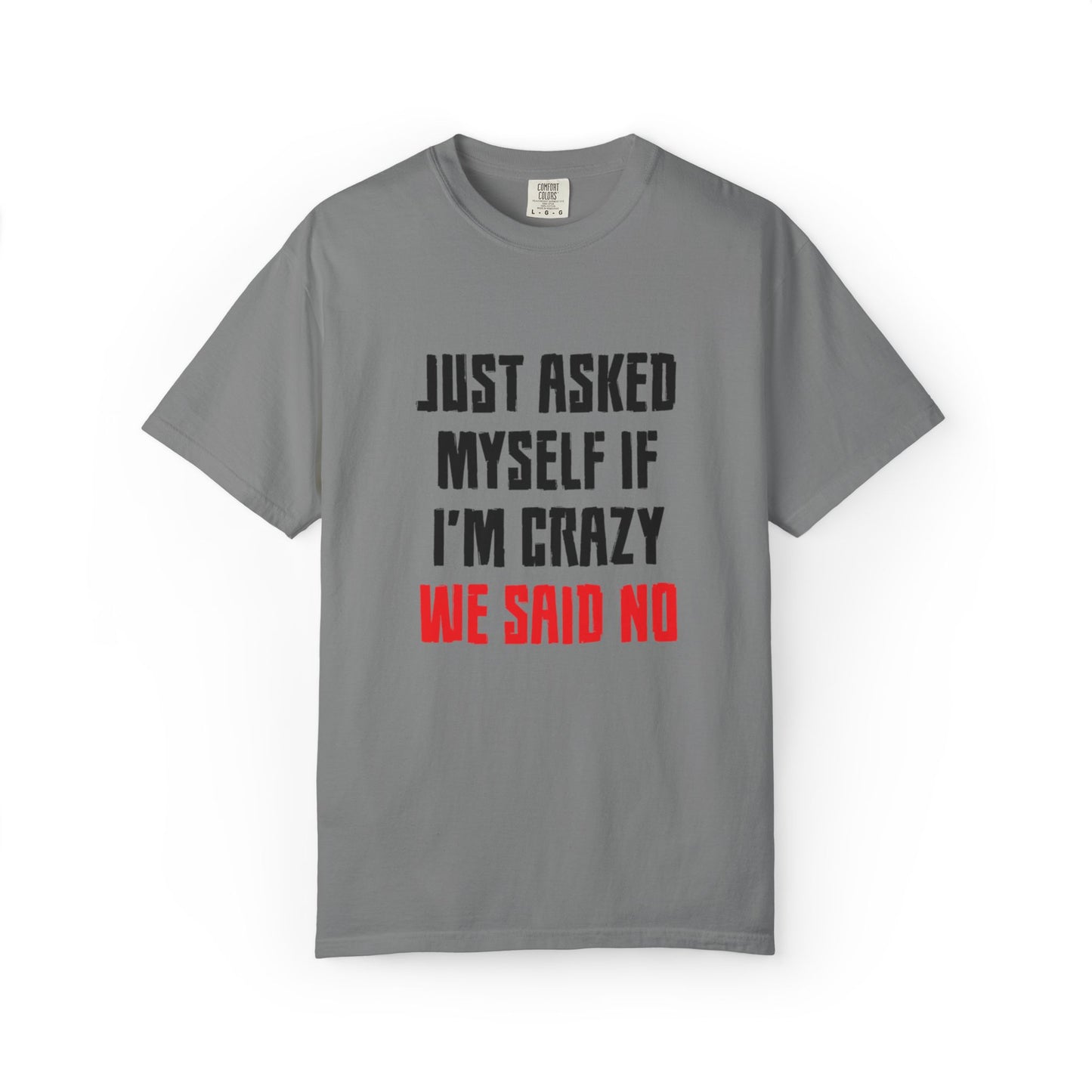 Just Asked Myself If I’M Crazy We Said No Funny Tee Self-Doubt Humourous Mental Stability Sarcastic Unisex Heavy Cotton T-Shirt