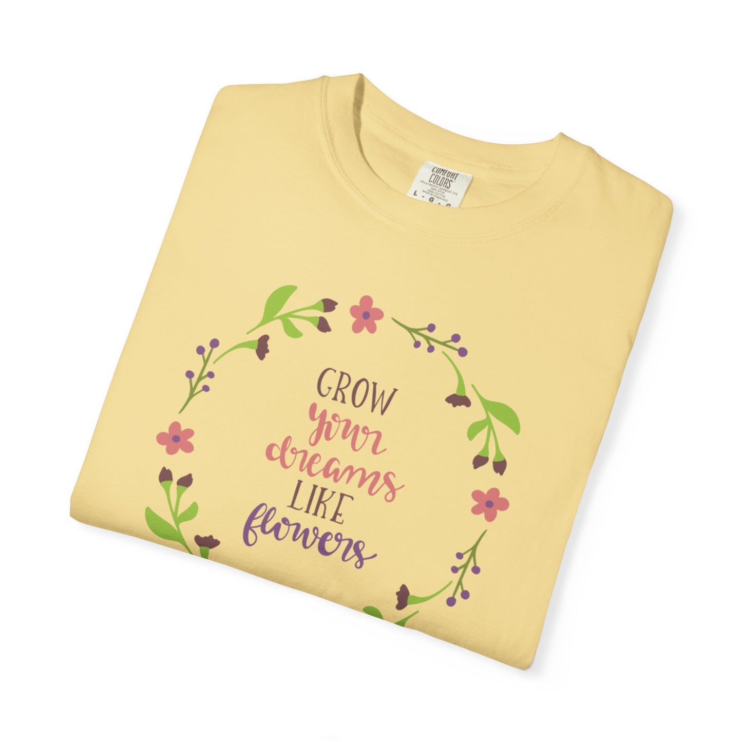 Grow Your Dreams Like Flower Inspiration Tee Goal-Setting Nurturing Ambition Blooming Aspiration Unisex Heavy Cotton T-Shirt