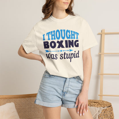 Funny I Thought Boxing Was Stupid Playful Sarcastic Boxing Ring Personal Preference Unisex Heavy Cotton T-Shirt