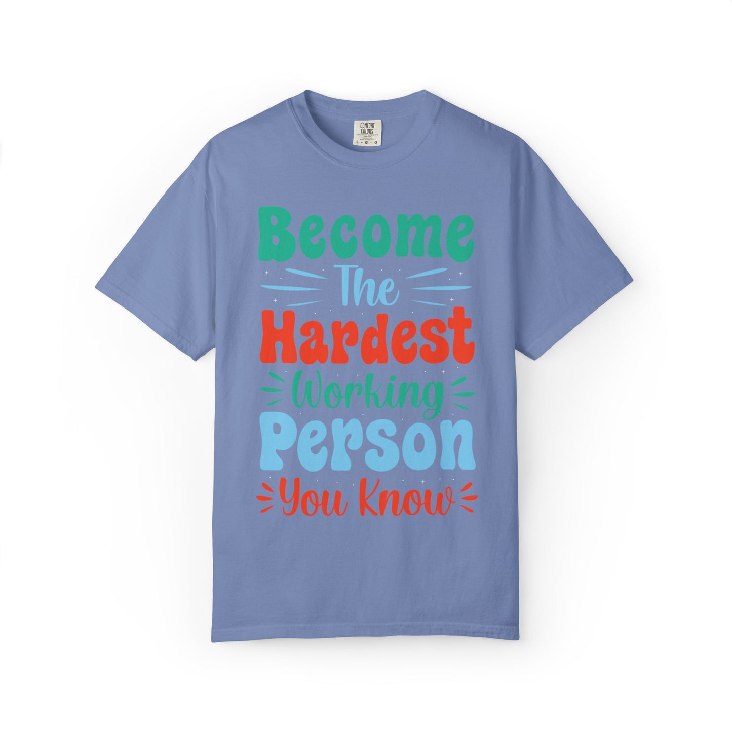 Become The Hardest Working Person You Know Motivational Tee Positive Affirmation Progress Dedication Success Struggle Unisex Heavy Cotton T-Shirt