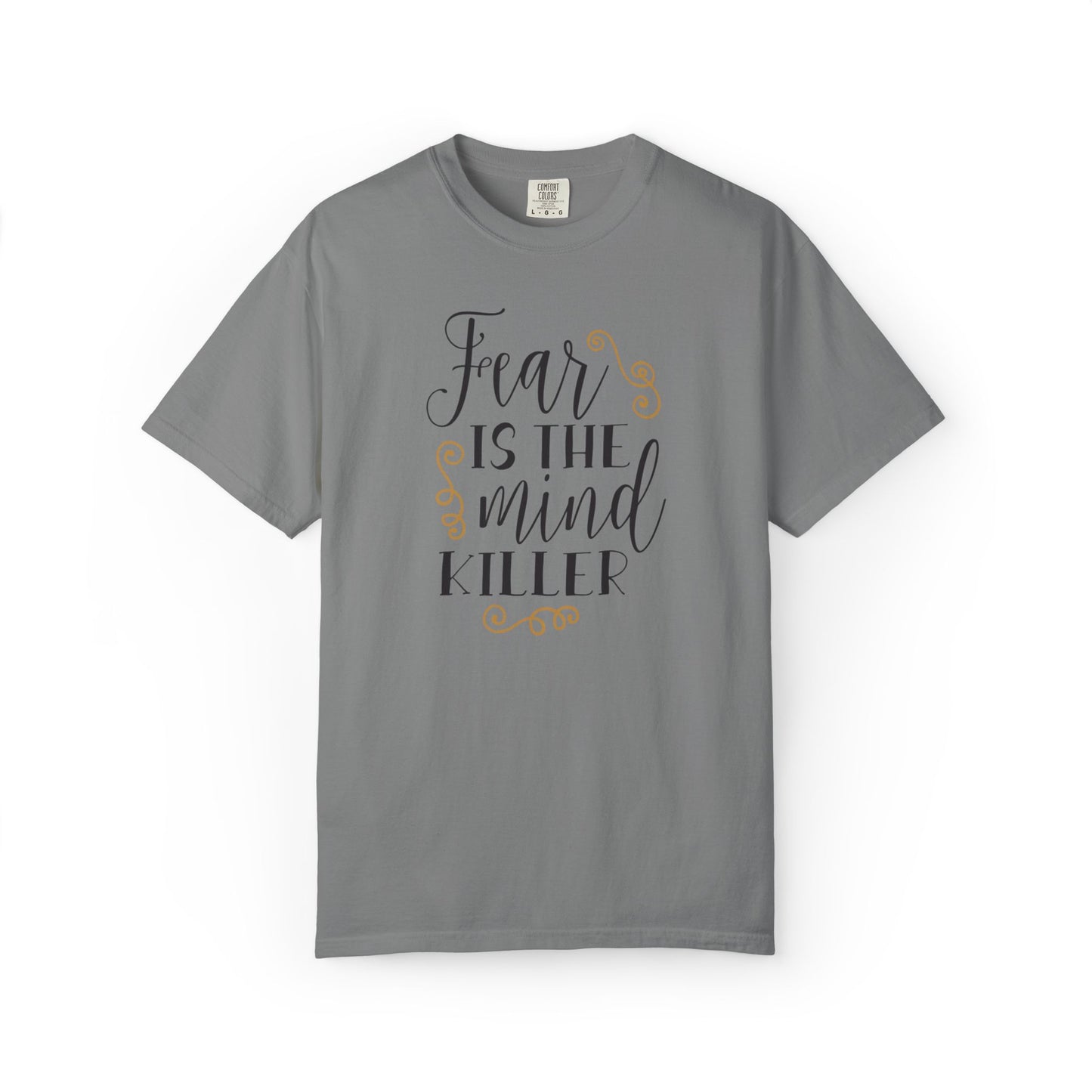 Fear Is The Mind Killer Brave Strength Inspiration Tee Positivity Self Confidence Unisex Heavy Cotton T-Shirt