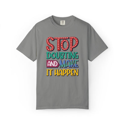 Stop Doubting And Make It Happen Mindfulness Adaptation Tee Positivity Letting Go Unisex Heavy Cotton T-Shirt
