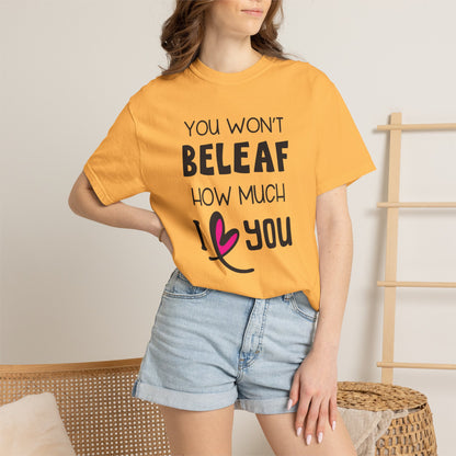 You Won’t Believe How Much I Love You Boundless Love Affection Lover’s Tee Infinite Bliss Butterfly Kisses Evergreen Romance Unisex Heavy Cotton T-Shirt