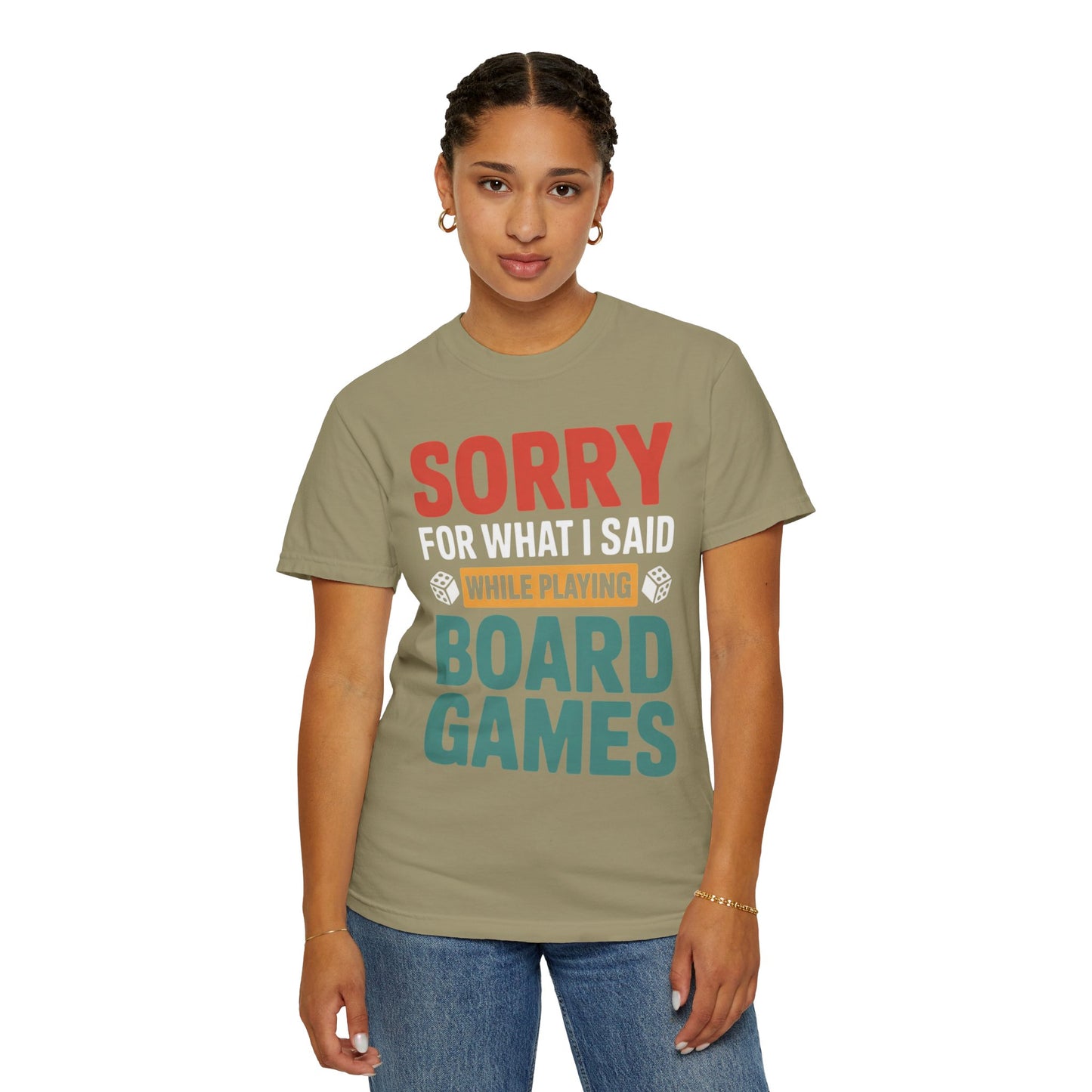 Sorry For What I Said While Playing Board Games- Unisex Garment-Dyed T-shirt