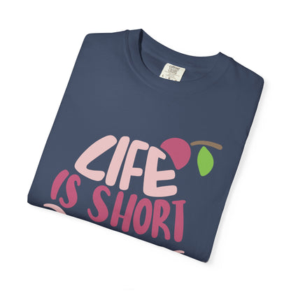 Life Is Short Eat Dessert First Lovers Tee Sweet Tooth Guilty Pleasure Sugar Rush Unisex Heavy Cotton T-Shirt