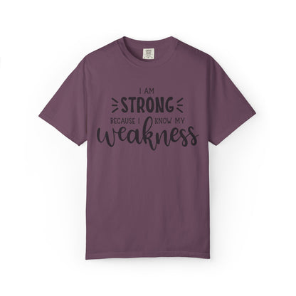 I Am Strong Because I Know My Weakness Worthy Selective Success Tee Battle For Life Championing Challenges Belief Unisex Heavy Cotton T-Shirt