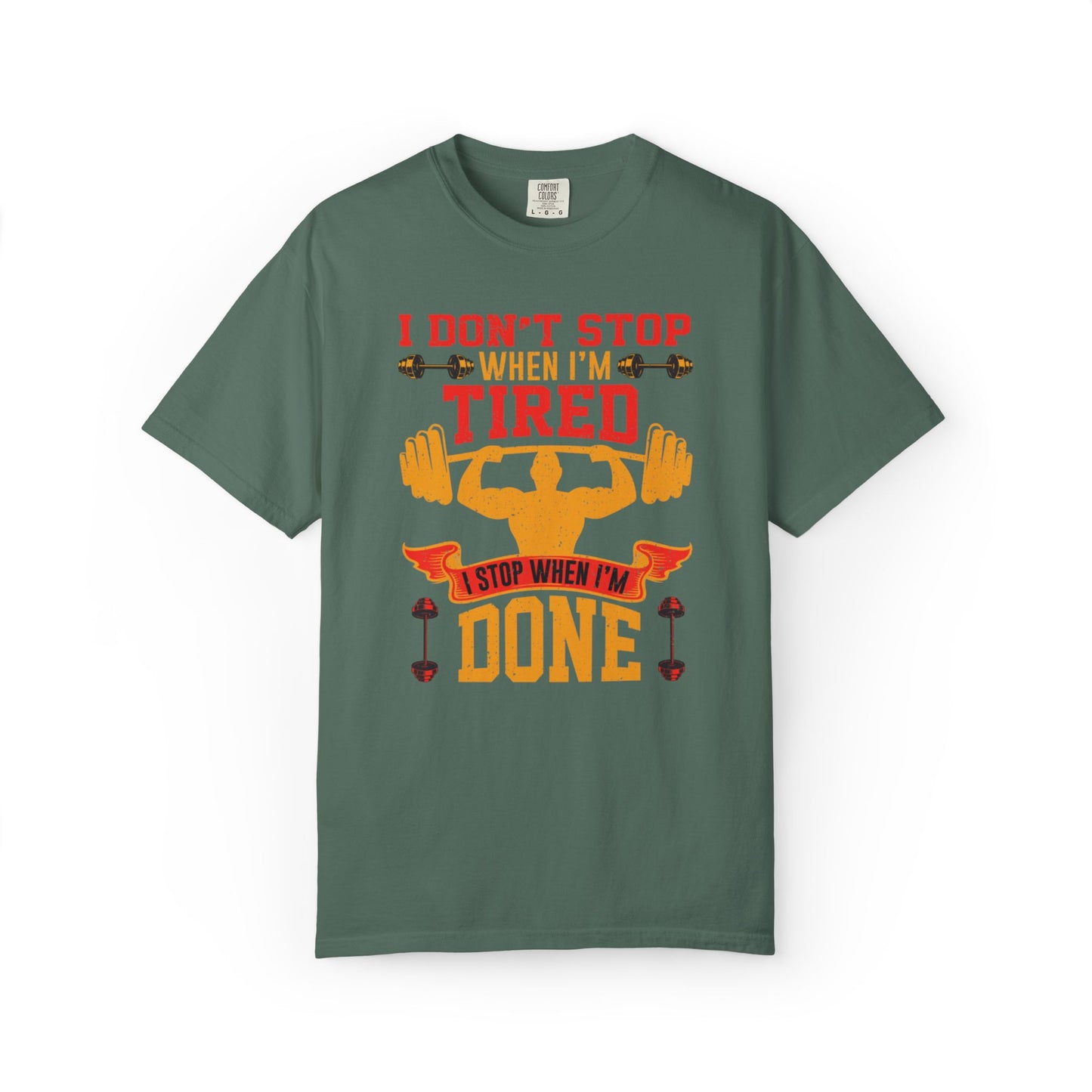 Inspirational I Don’t Stop When I’m Tired I Stop When I’m Done Fitness Lovers Dumbbells Bodybuilding Workout Gears Unisex Heavy Cotton T-Shirt