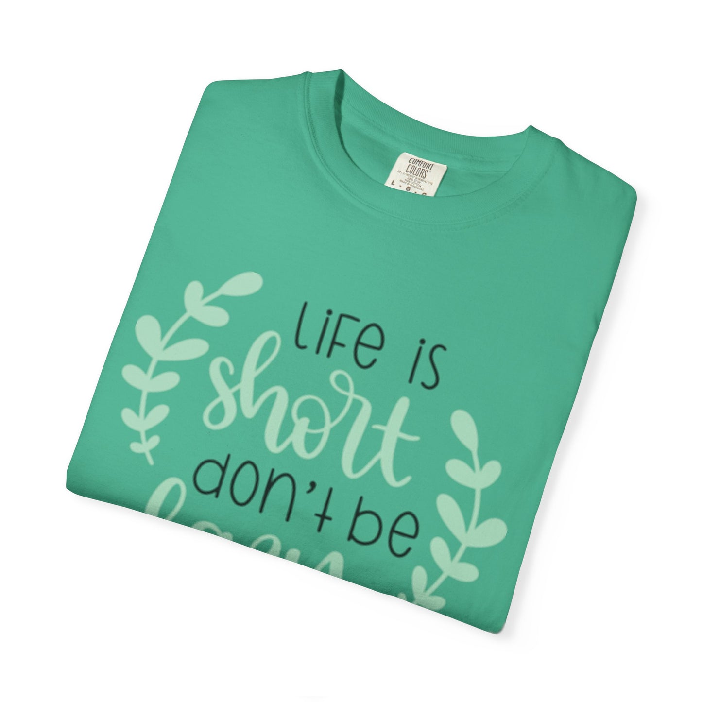Life Is Short Don’t Be Lazy Adventure Tee Enthusiasm Cherish Moments Positivity Unisex Heavy Cotton T-Shirt