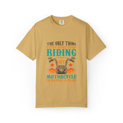 Loveable The Only Thing I Love More Than Riding My Motorcycle Fatherhood Journey Motorcycle Passion Family First Unisex Heavy Cotton T-Shirt
