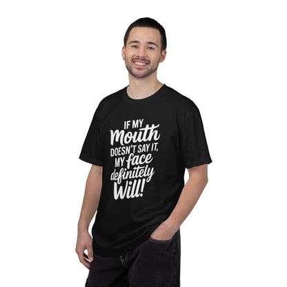 If My Mouth Doesn't Say It Than My Face Defintly Will - Unisex Garment-Dyed T-shirt