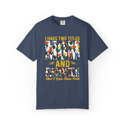 Funny I Have Two Tittles Mom And Engineer Mom And Engineer Engineer Engineer Mama Empowered Mother Engineer STEM Mom Unisex Heavy Cotton T-Shirt