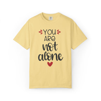 You Are Not Alone Emotional Bond Affection Lovers Tee Romantic Relationship Forever Support Unisex Heavy Cotton T-Shirt