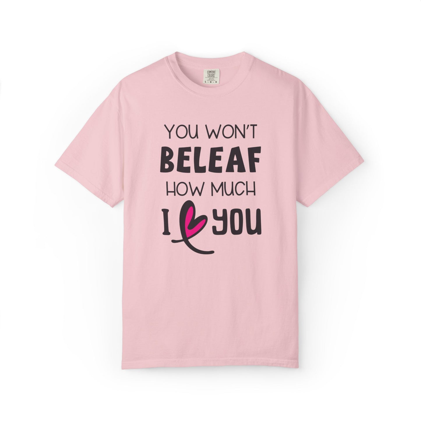 You Won’t Believe How Much I Love You Boundless Love Affection Lover’s Tee Infinite Bliss Butterfly Kisses Evergreen Romance Unisex Heavy Cotton T-Shirt