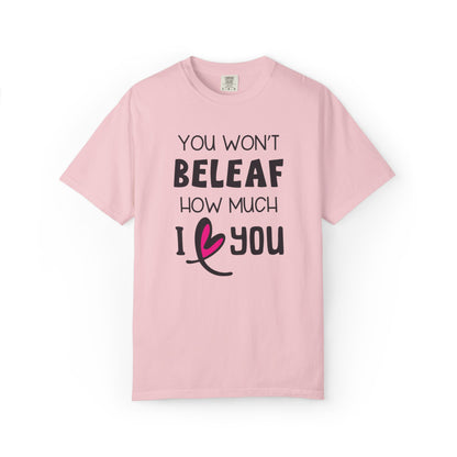 You Won’t Believe How Much I Love You Boundless Love Affection Lover’s Tee Infinite Bliss Butterfly Kisses Evergreen Romance Unisex Heavy Cotton T-Shirt