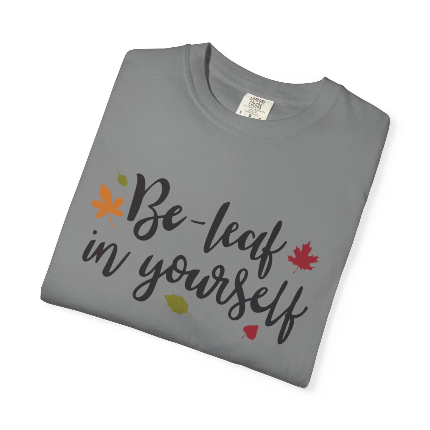 Be Leaf In Yourself Embracing Challenges Tee Unbreakable Will Relentless Spirit Unyielding Determination Unisex Heavy Cotton T-Shirt