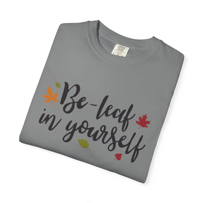 Be Leaf In Yourself Embracing Challenges Tee Unbreakable Will Relentless Spirit Unyielding Determination Unisex Heavy Cotton T-Shirt