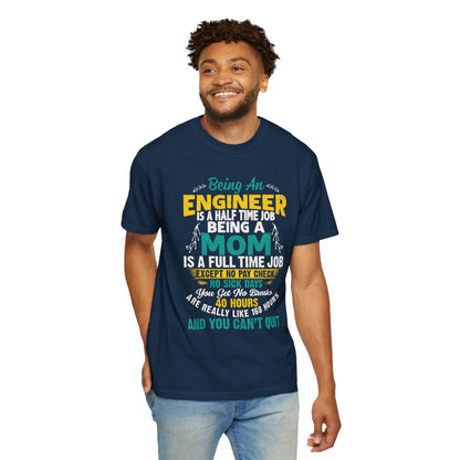 Sarcastic Being An Engineer Is A Half Time Job  Motherhood Unconditional Love Responsibility Multitasking Unisex Heavy Cotton T-Shirt