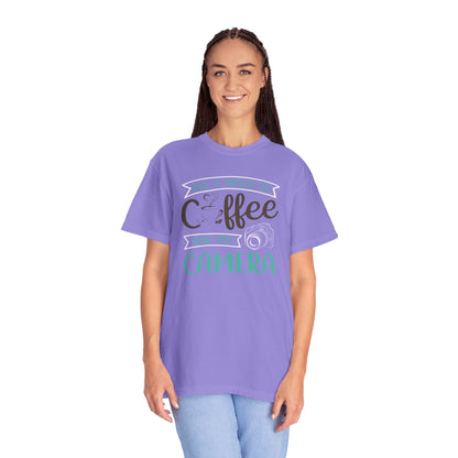 Funny All I Need Is Coffee And My Camera Coffee lover Sarcastic Photography Passion Coffee Clicker Unisex Heavy Cotton T-Shirt