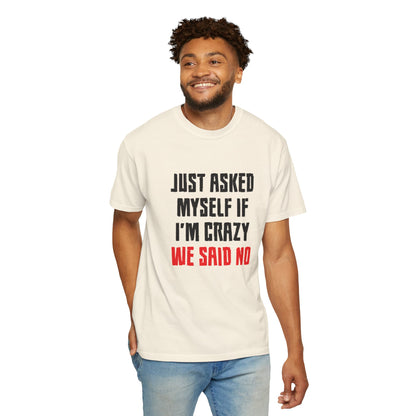 Just Asked Myself If I’M Crazy We Said No Funny Tee Self-Doubt Humourous Mental Stability Sarcastic Unisex Heavy Cotton T-Shirt