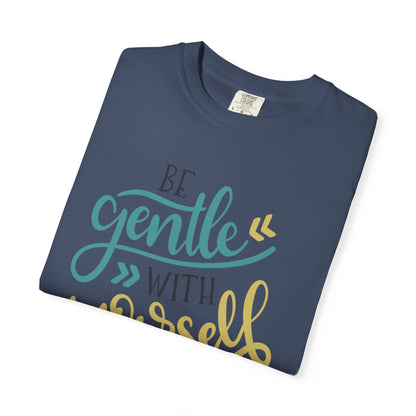 Be Gentle With Yourself Self-Love Motivation Tee Acceptance Personal Development Empowerment Unisex Heavy Cotton T-Shirt