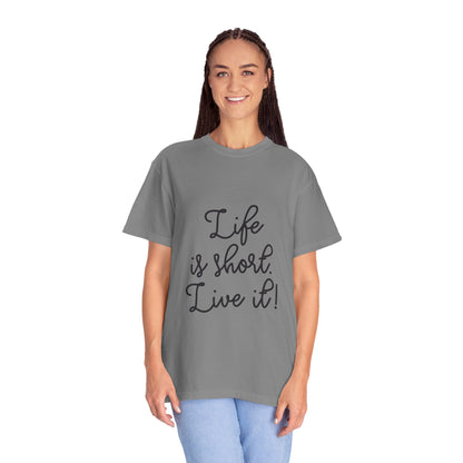 Life Is Short Live It! Adventure Tee Enthusiasm Cherish Moments Positivity Happiness Unisex Heavy Cotton T-Shirt
