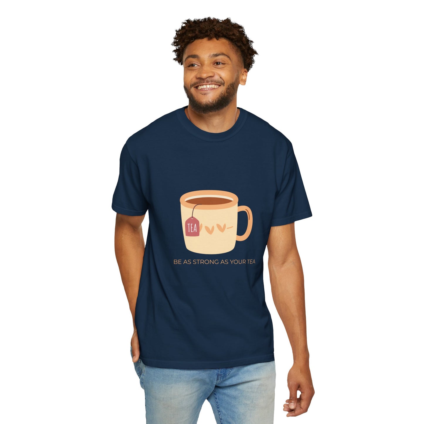 Be as Strong as Your Tea - Unisex Garment-Dyed T-shirt