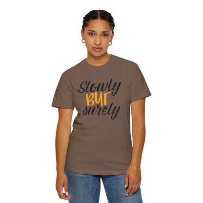 Slowly But Surely Embracing Challenges Tee Unbreakable Will Relentless Spirit Unyielding Determination Unisex Heavy Cotton T-Shirt