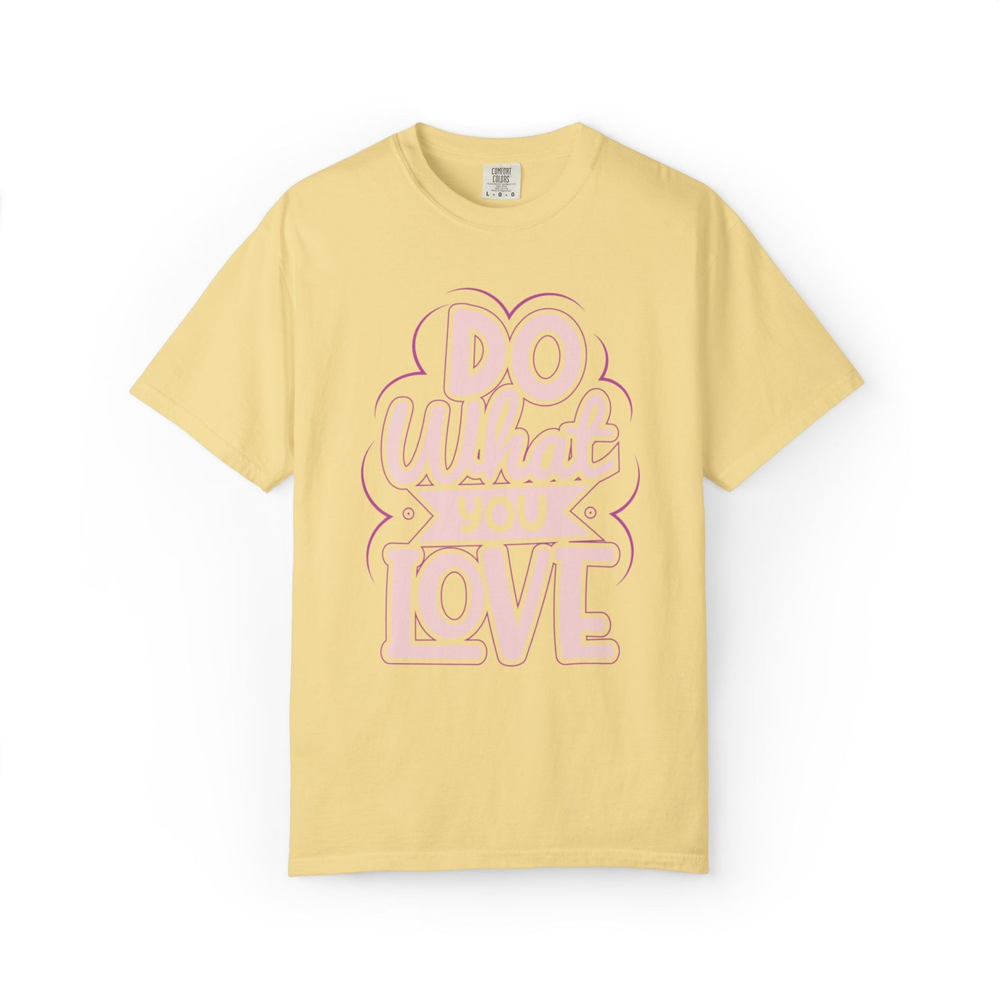 Do What You Love Motivational Tee Passion Personal Growth Interest Hobby Unisex Heavy Cotton T-Shirt