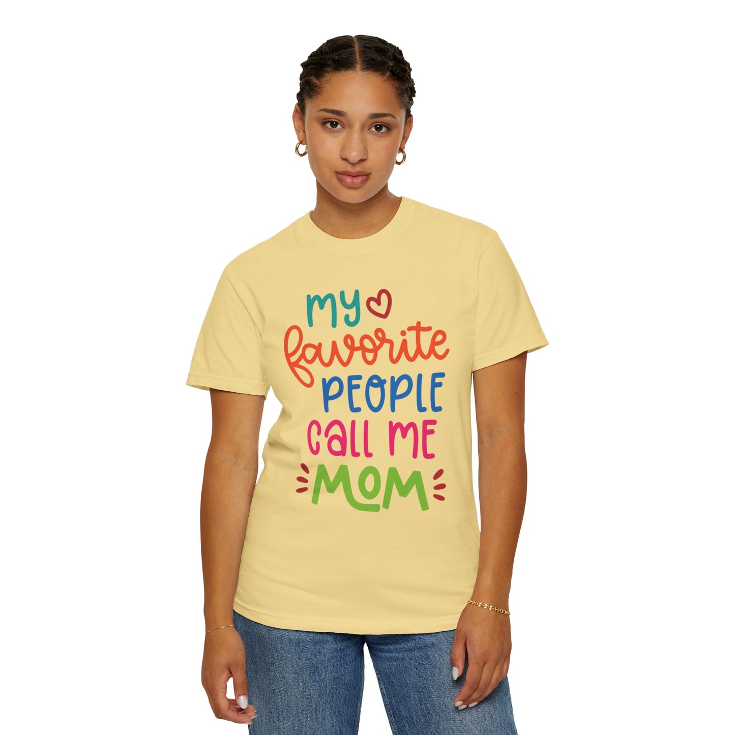 My Favorite People Call Me Mom Home’s Heart Gentle Guidance Tee Sarcastic Smiles Laughter Unisex Heavy Cotton T-Shirt