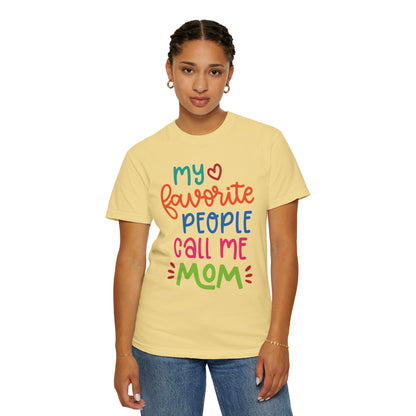 My Favorite People Call Me Mom Home’s Heart Gentle Guidance Tee Sarcastic Smiles Laughter Unisex Heavy Cotton T-Shirt