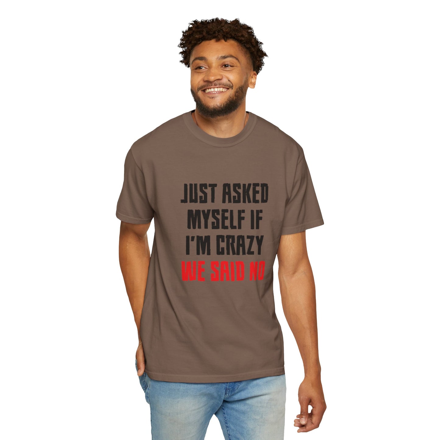 Just Asked Myself If I’M Crazy We Said No Funny Tee Self-Doubt Humourous Mental Stability Sarcastic Unisex Heavy Cotton T-Shirt