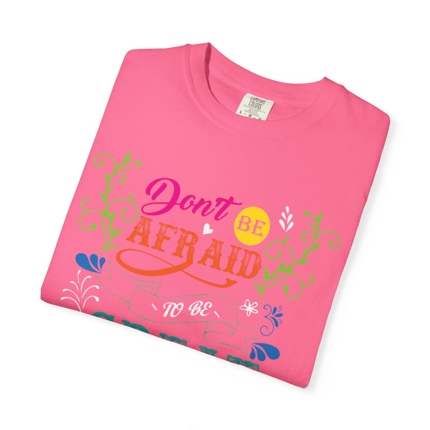 Motivational Don’t Be Afraid To Be Great Hard Work Rise Above Positivity Determination Progress Dedication Unisex Heavy Cotton T-Shirt