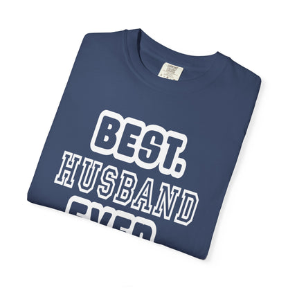 Best Husband Ever Appreciative Tee Protective Adoring Kindhearted Unisex Heavy Cotton T-Shirt