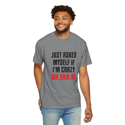 Just Asked Myself If I’M Crazy We Said No Funny Tee Self-Doubt Humourous Mental Stability Sarcastic Unisex Heavy Cotton T-Shirt