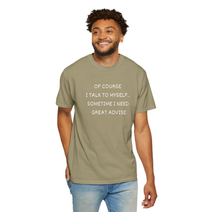 I Talk to Myself Unisex Garment-Dyed T-shirt