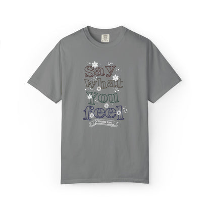Say What You Feel Dreaming Love Trendy Tee Hug Rainbow Passion Unconditional Soulful Connection Unisex Heavy Cotton T-Shirt