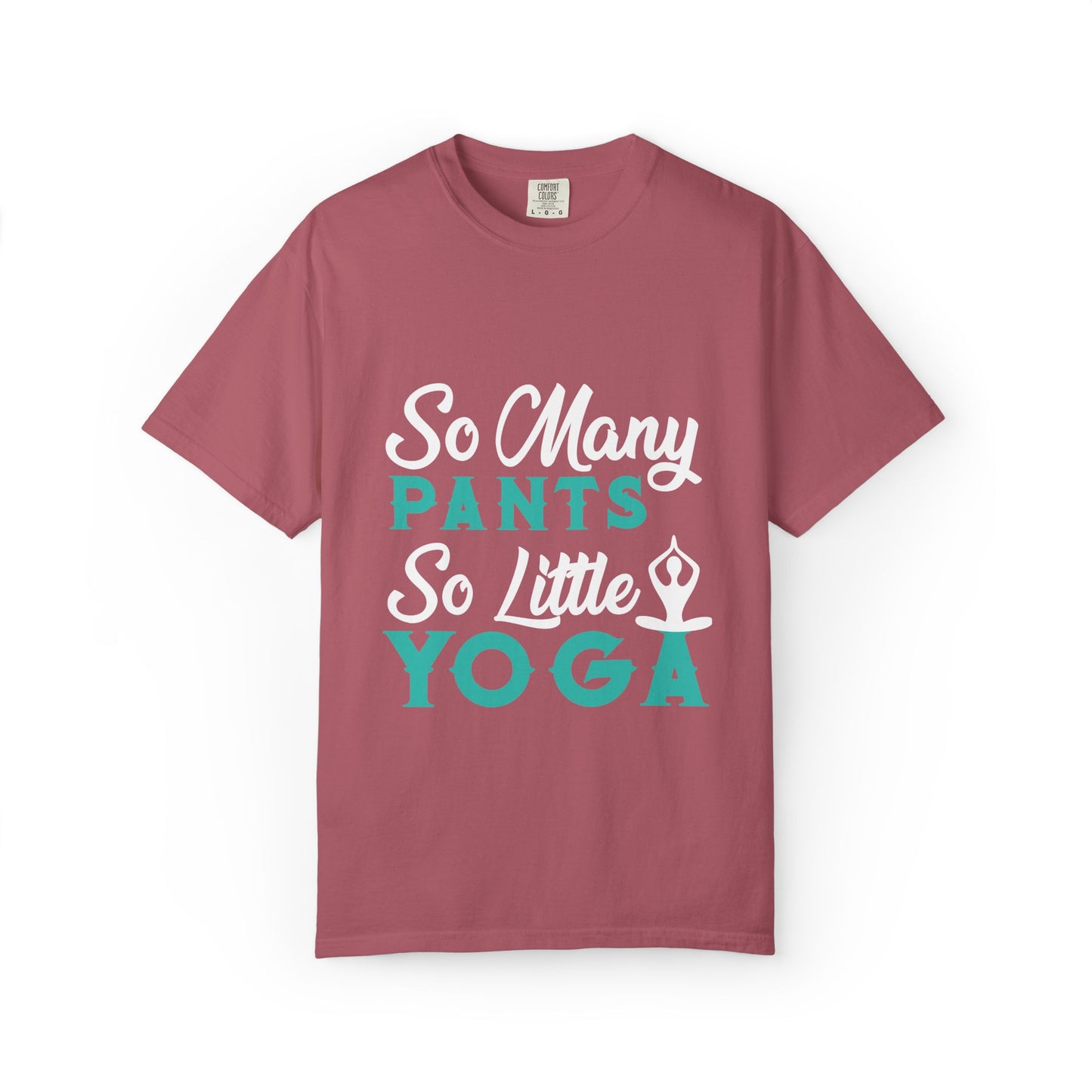 Funny So Many Pants So Little Yoga Flexible Fashion Wardrobe Yoga Pose Lotus Leggings Unisex Heavy Cotton T-Shirt