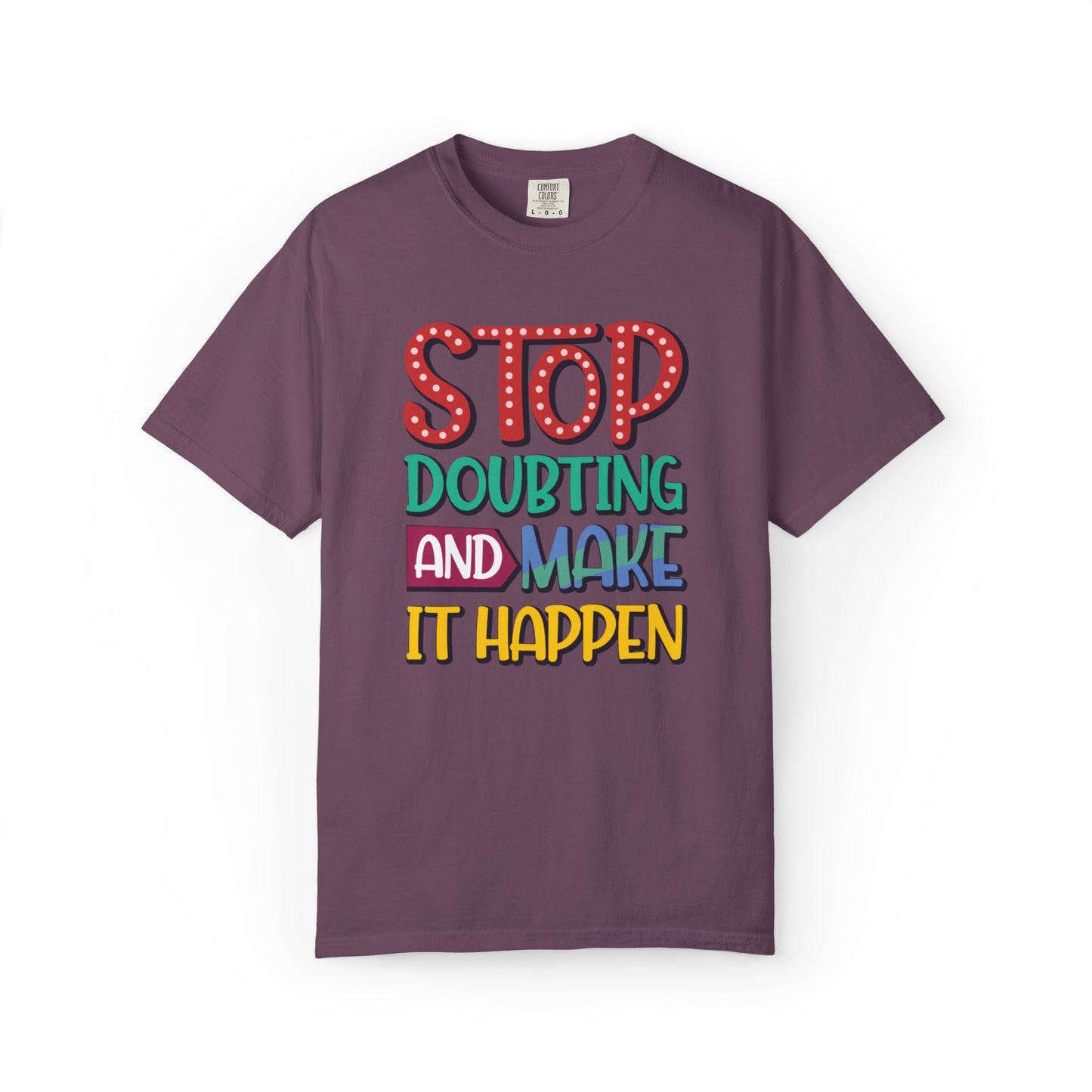 Stop Doubting And Make It Happen Mindfulness Adaptation Tee Positivity Letting Go Unisex Heavy Cotton T-Shirt