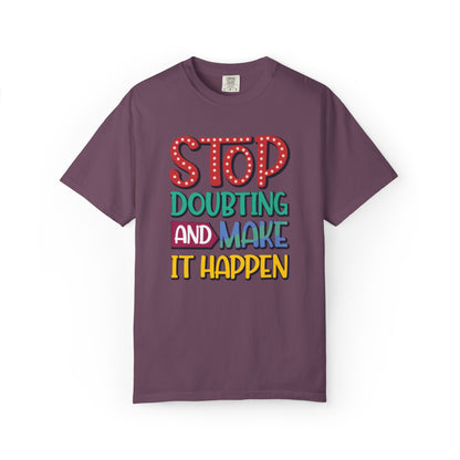Stop Doubting And Make It Happen Mindfulness Adaptation Tee Positivity Letting Go Unisex Heavy Cotton T-Shirt