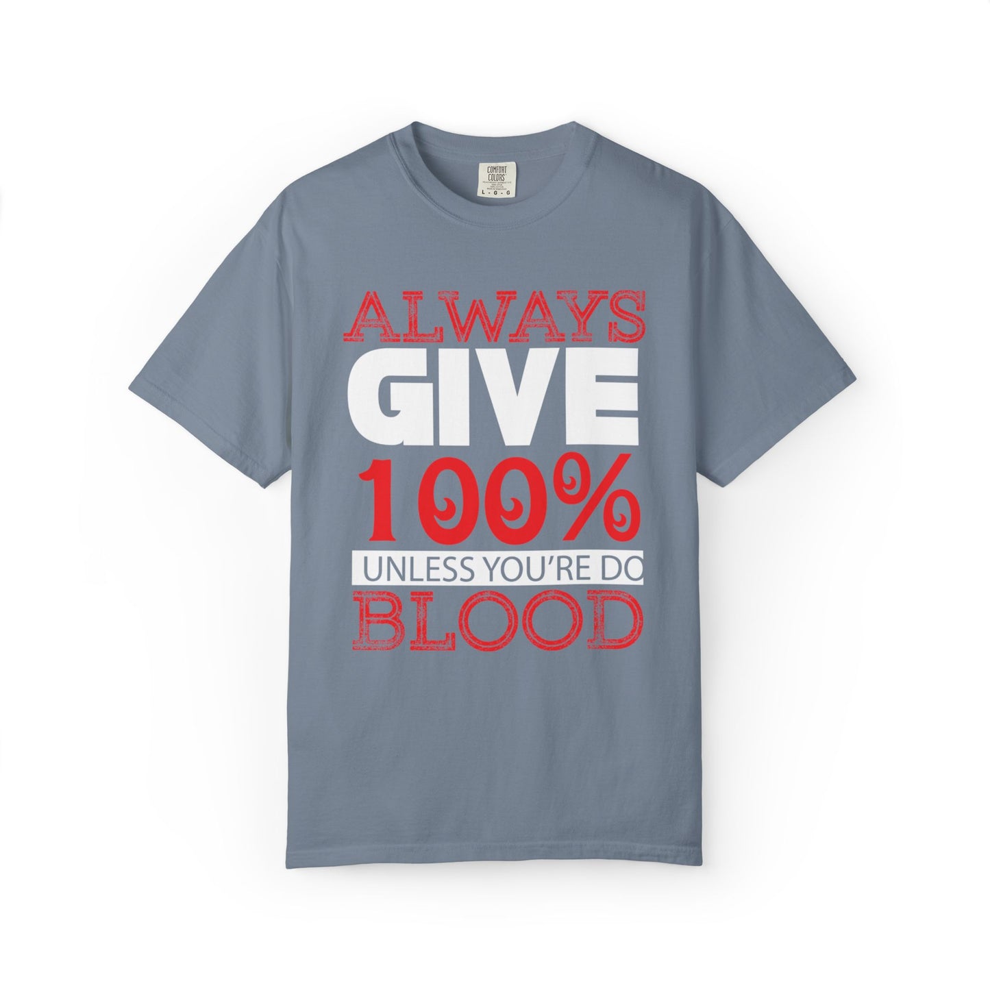 Always Give 100% Keep Trying Determination Success Tee Hard Work Unstoppable Unisex Heavy Cotton T-Shirt